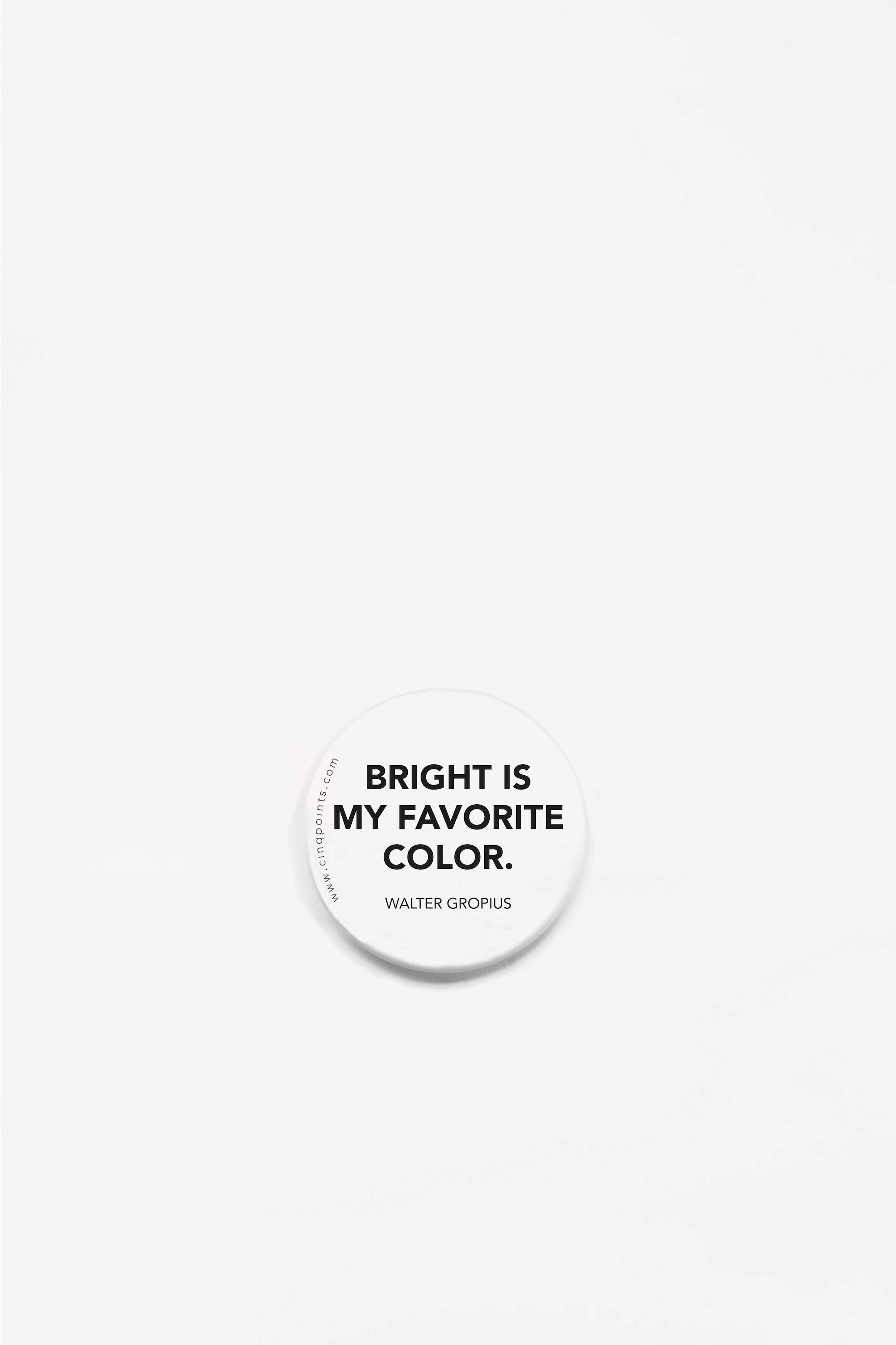 Bright is my favorite color - badge